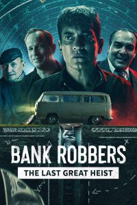 ดูหนัง Bank Robbers: The Last Great Heist (2022) ปล้นใหญ่ครั้งสุดท้าย [ซับไทย]