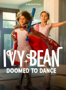 ดูหนัง Ivy & Bean: Doomed to Dance (2022) ไอวี่และบีน: บัลเล่ต์จำเป็น